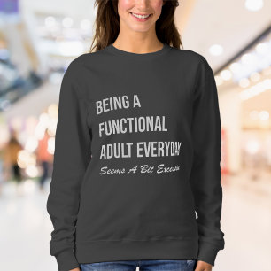 Funny & Relatable Women's Adulting Exhaustion: Sweatshirt