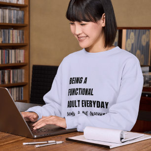 Funny & Relatable Women's Sweatshirts Adulting