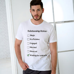 Funny Relationship Status: Waiting for Miracle  T-Shirt