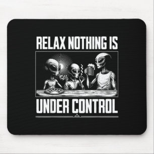 Funny Relax Nothing Is Under Control Alien Beer Zz Mouse Pad
