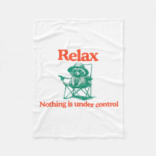 Funny Relax Nothing is Under Control Racoon Fleece Blanket