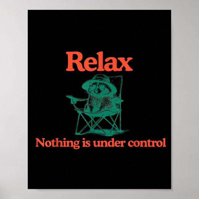 Funny Relax Nothing is Under Control Racoon Poster (Front)