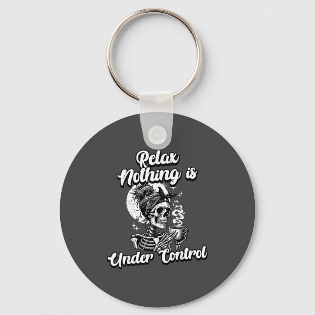 Funny Relax Nothing Is Under Control Skeleton Coff Key Ring (Front)