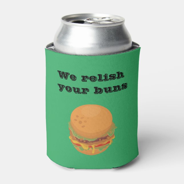 Funny Relish Your Buns Burger Can Cooler (Can Front)