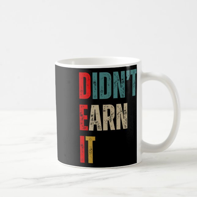 Funny Republican Dei Didn't Earn It  Coffee Mug (Right)
