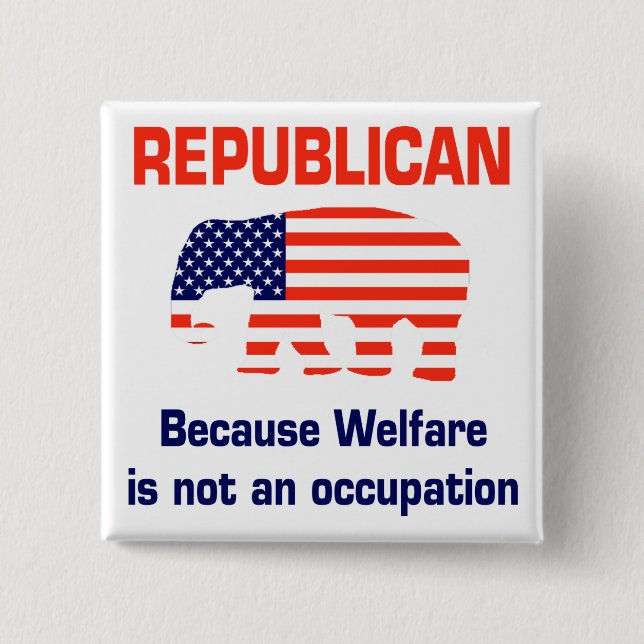 Funny Republican - Welfare 15 Cm Square Badge (Front)