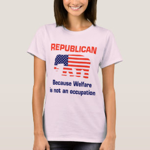 Funny Republican - Welfare T-Shirt