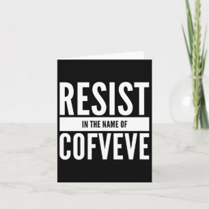 Funny - Resist In The Name Of Cofveve Card