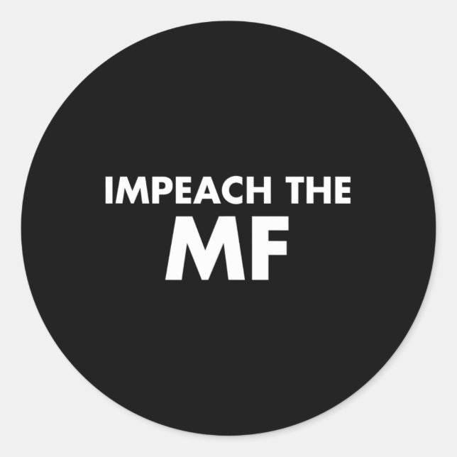 Funny Resist President Impeach The Mf  Classic Round Sticker (Front)