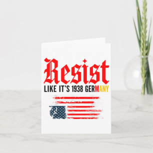 Funny Resist Quote Resist Like Its 1938 Germany Card