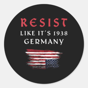 Funny Resist Quote Resist Like Its 1938 Germany  Classic Round Sticker