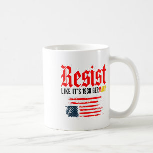 Funny Resist Quote Resist Like Its 1938 Germany Coffee Mug