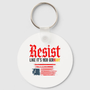 Funny Resist Quote Resist Like Its 1938 Germany Key Ring