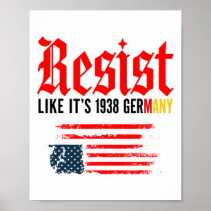 Funny Resist Quote Resist Like It's 1938 Germany  Poster