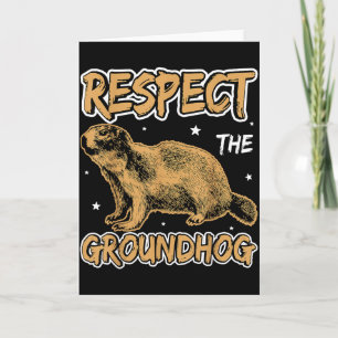 Funny Respect The Groundhog Groudhog Day Women Men Card
