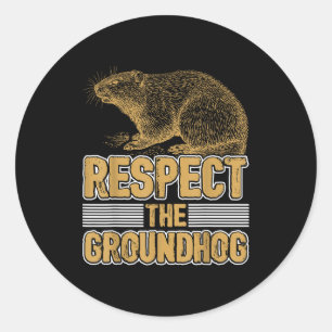 Funny Respect The Groundhog Groudhog Day Women Men Classic Round Sticker
