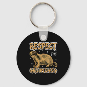 Funny Respect The Groundhog Groudhog Day Women Men Key Ring