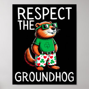 Funny Respect The Groundhog Ground Hog Day Funny  Poster