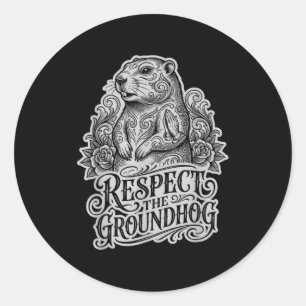 Funny Respect The Groundhog Groundhog Day Style  Classic Round Sticker