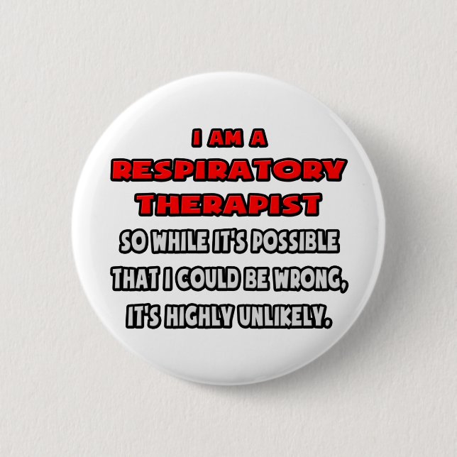 Funny Respiratory Therapist .. Highly Unlikely 6 Cm Round Badge (Front)
