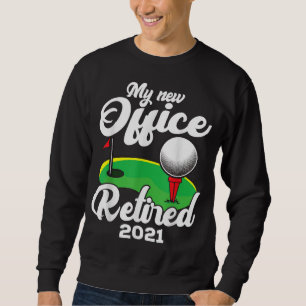 Funny Retired 2021 Golf Retirement Party Gag Gift  Sweatshirt
