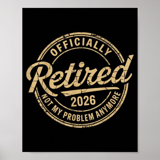Funny Retired 2026 Not My Problem Anymore Retireme Poster (Front)
