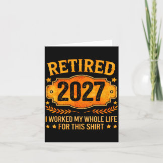 Funny Retired 2027 Retirement Work Whole Life Men Card