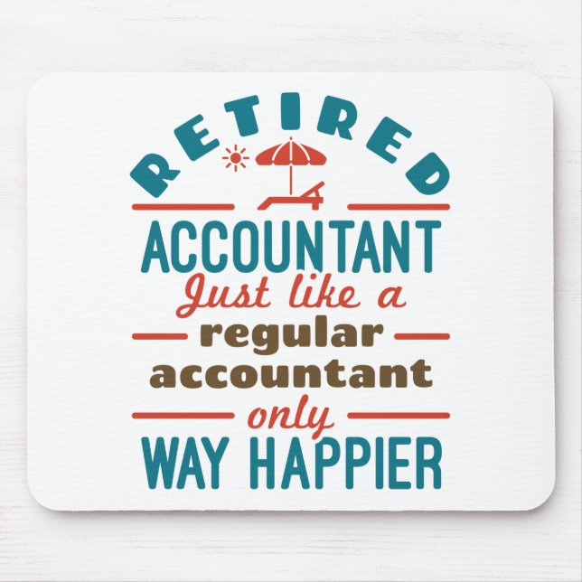 Funny Retired Accountant Way Happier Mouse Pad (Front)