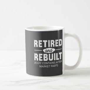 Funny Retired And Rebuilt Bone Hip Knee Surgery  Coffee Mug