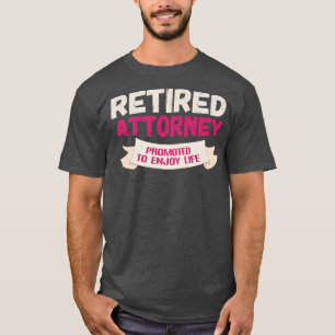 Funny Retired Attorney Promoted to Enjoy T-Shirt