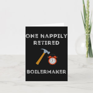 Funny Retired Boilermaker Early Retirement Party C Card