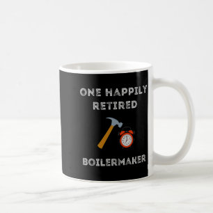 Funny Retired Boilermaker Early Retirement Party C Coffee Mug