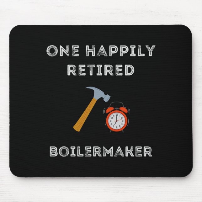 Funny Retired Boilermaker Early Retirement Party C Mouse Pad (Front)