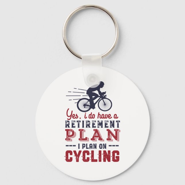Funny Retired Cyclist Retirement Plan Ride Bicycle Key Ring (Front)