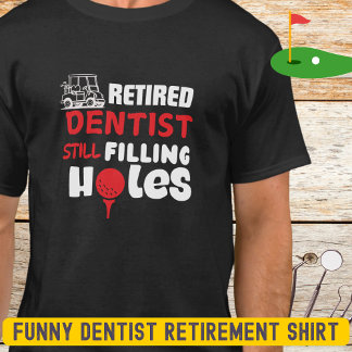 Funny Retired Dentist Golfer T-Shirt