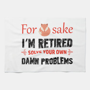 Funny Retired designs Tea Towel