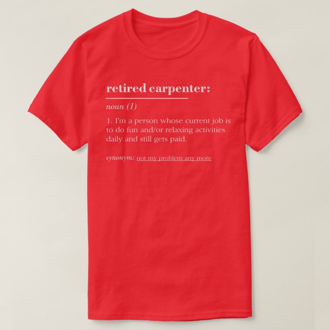Funny Retired Dictionary Definition Carpenter  T-Shirt (Design Front)