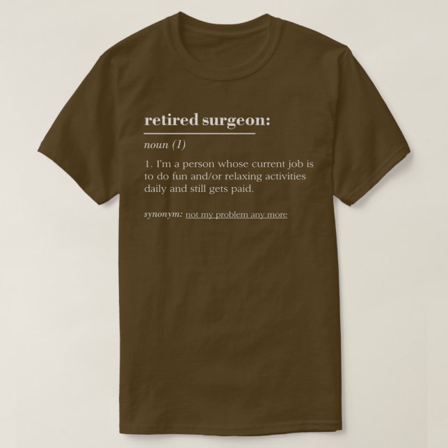 Funny Retired Dictionary Definition Surgeon  T-Shirt (Design Front)