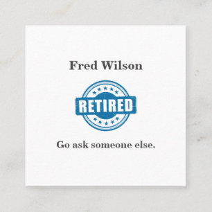 Funny Retired Go Ask Someone Else Business Card
