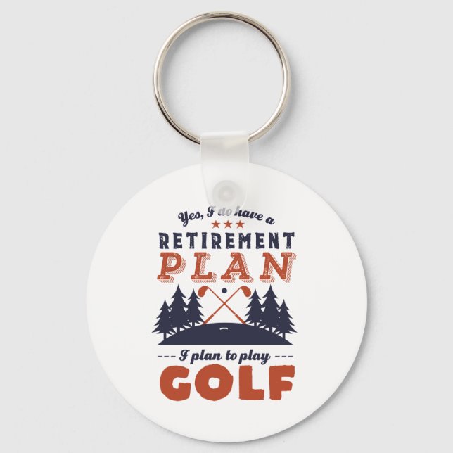 Funny Retired Golf Player Retirement Plan Golfing Key Ring (Front)