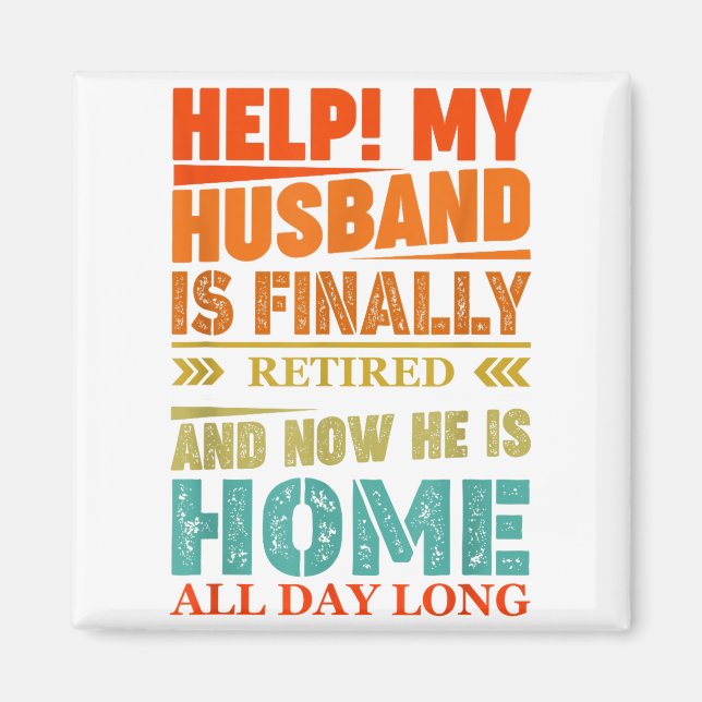 Funny Retired Husband Retirement Quote For A Wife  Magnet (Front)