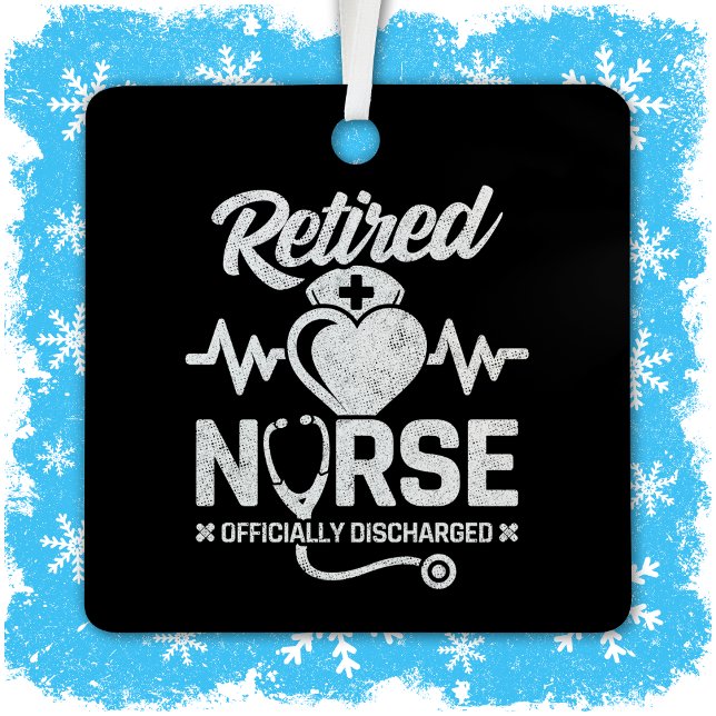 Funny Retired Nurse Joke Nursing Retirement Metal Tree Decoration (Creator Uploaded)