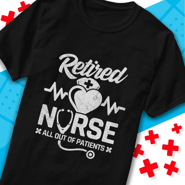 Funny Retired Nurse Joke Nursing Retirement T-Shirt (Creator Uploaded)
