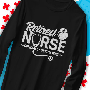 Funny Retired Nurse Joke Nursing Retirement T-Shirt