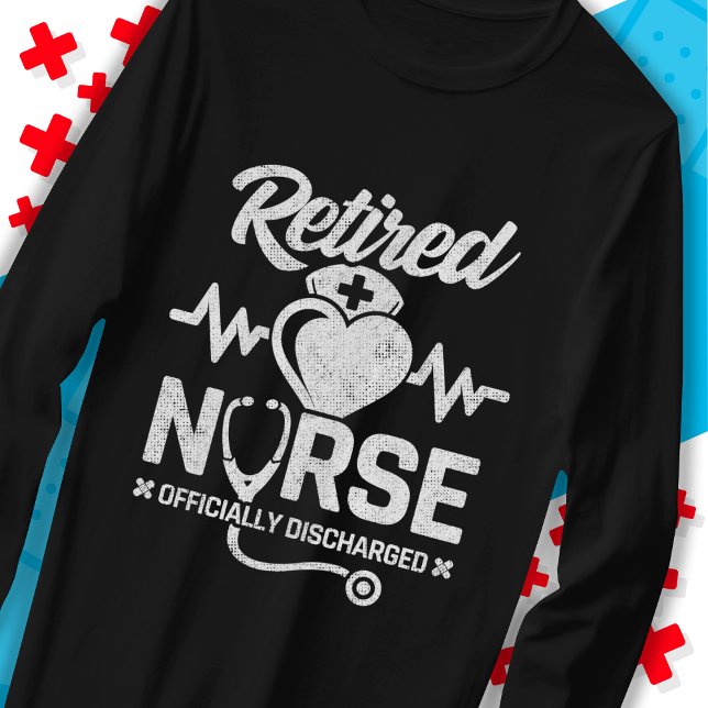 Funny Retired Nurse Joke Nursing Retirement T-Shirt (Creator Uploaded)