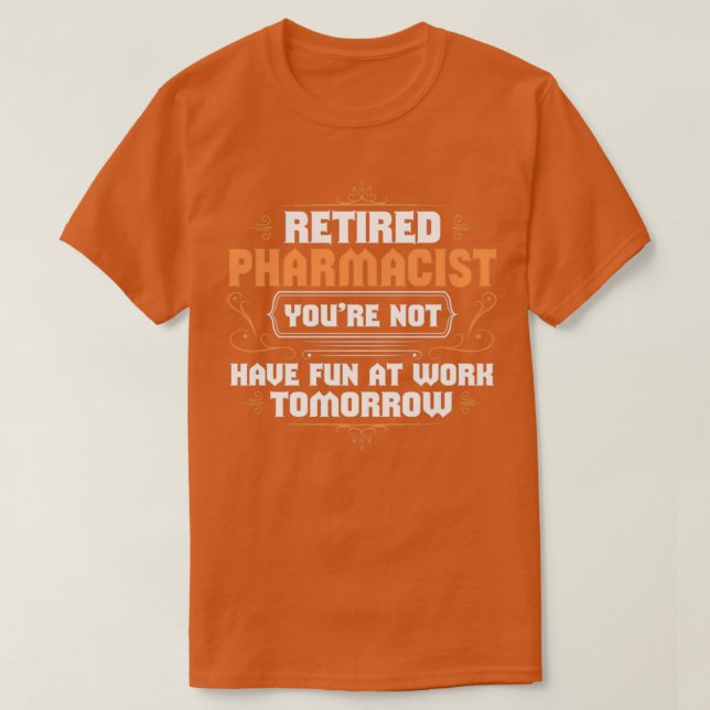Funny Retired Pharmacist Design T-Shirt (Design Front)