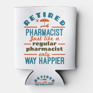 Funny Retired Pharmacist Way Happier Can Cooler