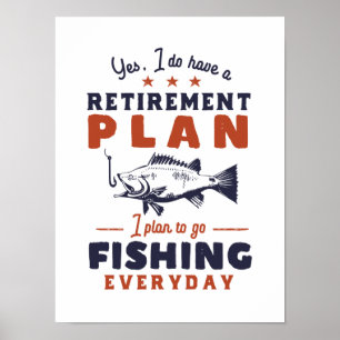 Funny Retired Quote Retirement Plan Go Fishing Poster
