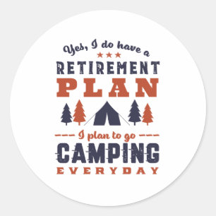 Funny Retired Retirement Plan Camping and Hiking Classic Round Sticker