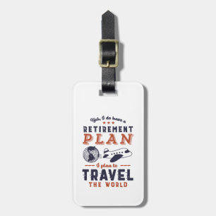Funny Retired Retirement Plan Travel Adventure Luggage Tag